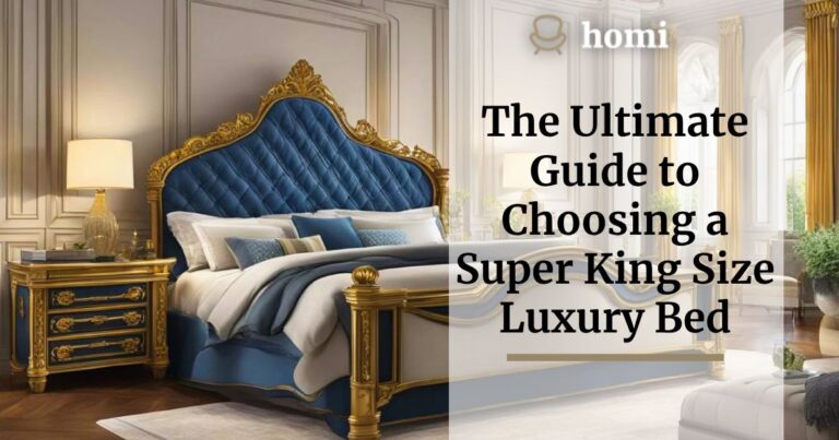 The Ultimate Guide to Choosing a Super King Size Luxury Bed